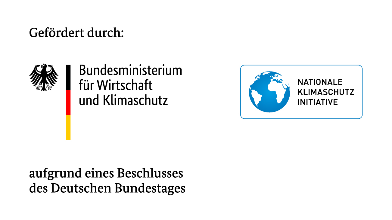 Gefördert durch: Bundesministerium für Wirtschaft und Klimaschutz aufgrund eines Beschlusses des Deutschen Bundestages; Nationale Klimaschutzinitiative